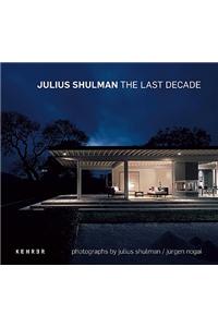 Julius Shulman: The Last Decade