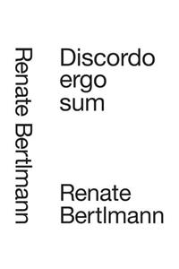 Renate Bertlmann: Discordo Ergo Sum