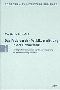 Das Problem Der Politikvermittlung in Der Demokratie