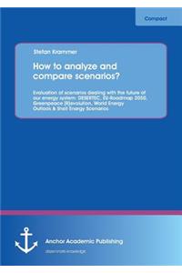 How to Analyze and Compare Scenarios? Evaluation of Scenarios Dealing with the Future of Our Energy System