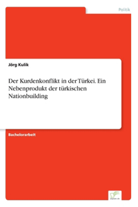 Kurdenkonflikt in der Türkei. Ein Nebenprodukt der türkischen Nationbuilding