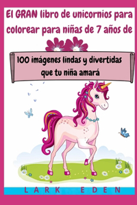 El GRAN libro de unicornios para colorear para niñas de 7 años de edad