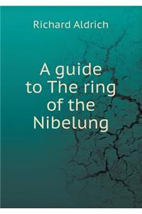 A guide to The ring of the Nibelung