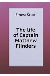 The life of Captain Matthew Flinders