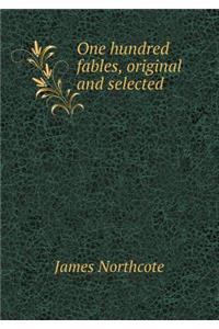 One Hundred Fables, Original and Selected
