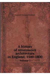 A History of Renaissance Architecture in England, 1500-1800 Volume 1