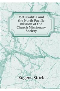 Metlakahtla and the North Pacific Mission of the Church Missionary Society