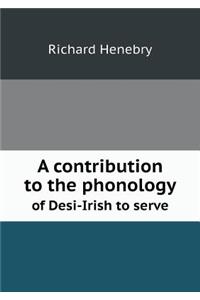 A Contribution to the Phonology of Desi-Irish to Serve