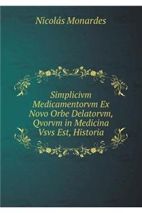 Simplicivm Medicamentorvm Ex Novo Orbe Delatorvm, Qvorvm in Medicina Vsvs Est, Historia