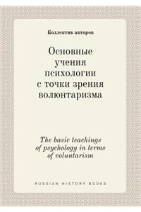 The Basic Teachings of Psychology in Terms of Voluntarism
