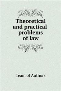 Theoretical and Practical Problems of Law