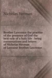 Brother Lawrence the practice of the presence of God the best rule of a holy life