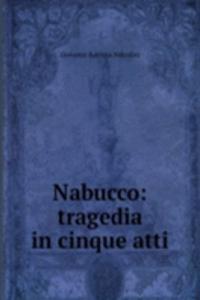 Nabucco: tragedia in cinque atti