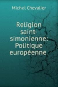 Religion saint-simonienne: Politique europeenne .