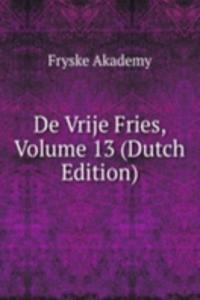 De Vrije Fries, Volume 13 (Dutch Edition)