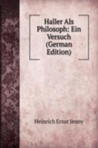 Haller Als Philosoph: Ein Versuch (German Edition)