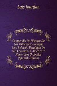 Compendio De Historia De Los Valdenses: Contiene Una Relacion Detallada De Sus Colonias En America Y Numerosos Grabados (Spanish Edition)