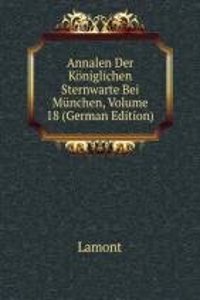 Annalen Der Koniglichen Sternwarte Bei Munchen, Volume 18 (German Edition)