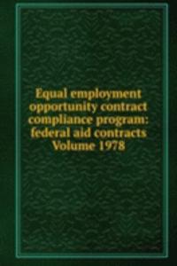 Equal employment opportunity contract compliance program: federal aid contracts Volume 1978