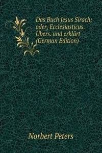 Das Buch Jesus Sirach oder Ecclesiasticus