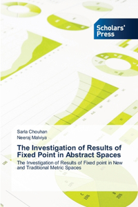 Investigation of Results of Fixed Point in Abstract Spaces