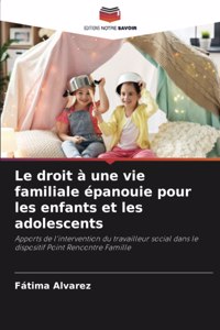 Le droit à une vie familiale épanouie pour les enfants et les adolescents
