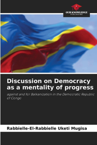 Discussion on Democracy as a mentality of progress