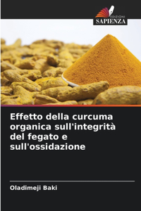 Effetto della curcuma organica sull'integrità del fegato e sull'ossidazione