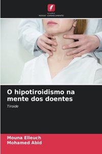 O hipotiroidismo na mente dos doentes