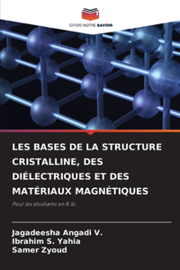 Les Bases de la Structure Cristalline, Des Diélectriques Et Des Matériaux Magnétiques