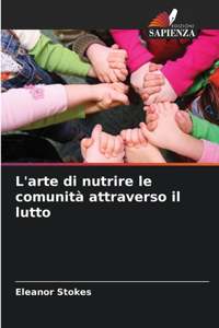 L'arte di nutrire le comunità attraverso il lutto