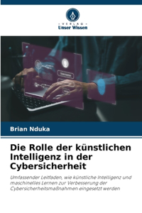 Die Rolle der künstlichen Intelligenz in der Cybersicherheit