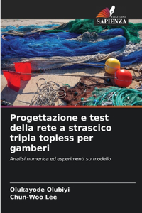 Progettazione e test della rete a strascico tripla topless per gamberi