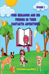 Find Benjamin And His Friends In Their Fantastic Adventures