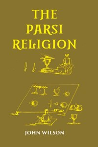 The Parsi Religion [Hardcover]