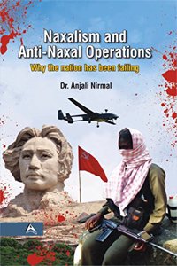 Naxalism And Anti Naxal Operations: Why The Nation