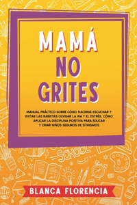 Mamá, no grites