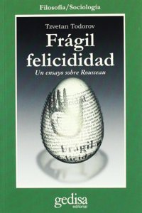 Fragil felicidad/ Fragil Happyness: Un Ensayo Sobre Roussean (Cla-de-ma)