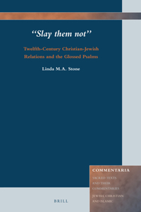 Slay Them Not: Twelfth-Century Christian-Jewish Relations and the Glossed Psalms