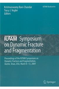 Iutam Symposium on Dynamic Fracture and Fragmentation
