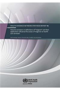 How Do Variations in Definitions of Migrant and Their Application Influence the Access of Migrants to Health Care Services?