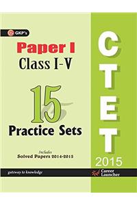 CTET PAPER I 15 PRACTICE SETS (CLASS I-V) 2015(ENGLISH)