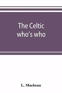 Celtic who's who; names and addresses of workers who contribute to Celtic literature, music or other cultural activities, along with other information