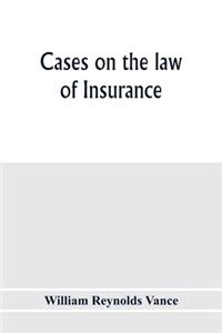 Cases on the law of insurance