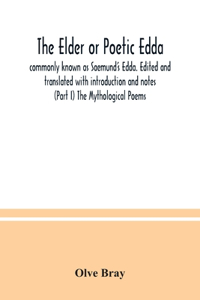 Elder or Poetic Edda; commonly known as Saemund's Edda. Edited and translated with introduction and notes (Part I) The Mythological Poems