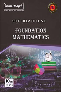 ARUN DEEP'S SELF-HELP TO I.C.S.E. FOUNDATION MATH 10 (FOR 2022-23 EXAMINATIONS): For 2023 Examinations (2022-23)