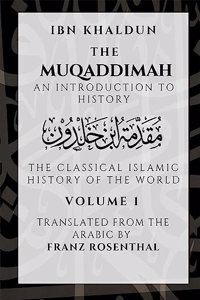 The Muqaddimah : An Introduction to History - Volume 1