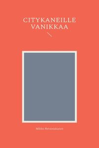 Citykaneille Vanikkaa