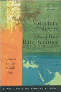 Monetary Policy & Exchange Rate Regimes: Options for the Middle East