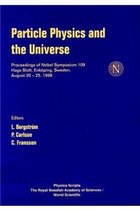 Particle Physics and the Universe - Proceedings of Nobel Symposium 109